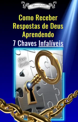 COMO RECEBER RESPOSTAS DE DEUS APRENDENDO 7 CHAVES INFALÍVEIS
